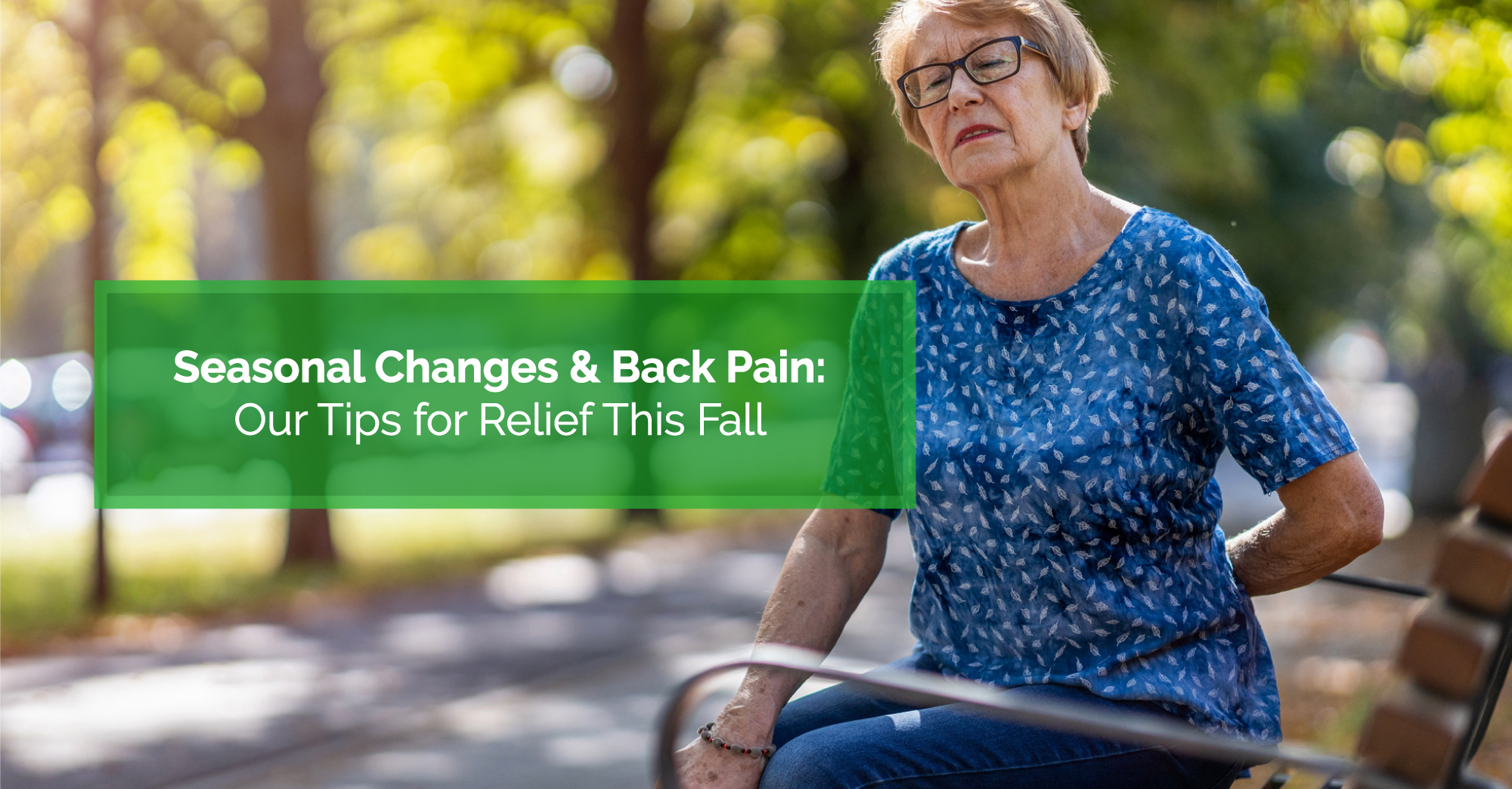Seasonal Changes & Back Pain Our Tips for Relief This Fall & Winter